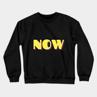 NOW Crewneck Sweatshirt